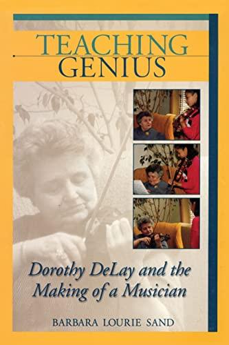 Teaching Genius: Dorothy DeLay and the .