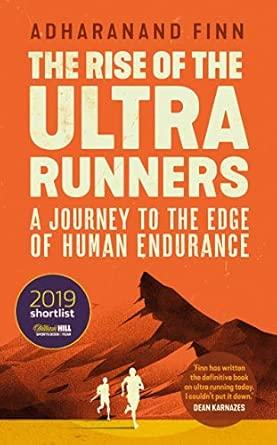 The Rise of the Ultra Runners: A journey into the heart of the world's toug hest sport