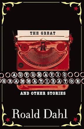The Great Automatic Grammatizator and Other Stories. Roald Dahl