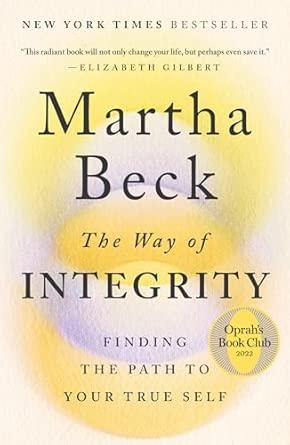 The Way of Integrity: Finding the Path to Your True Self