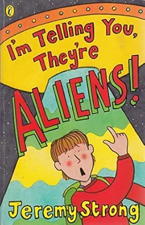 I'm Telling You They're Aliens