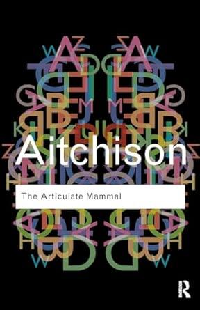 The Articulate Mammal: An Introduction to Psycholinguistics