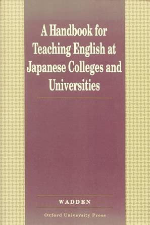 A Handbook for Teaching English at Japanese Colleges and Universities