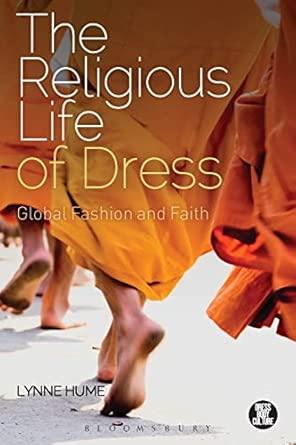 Religious Life of Dress, The: Global Fashion and Faith