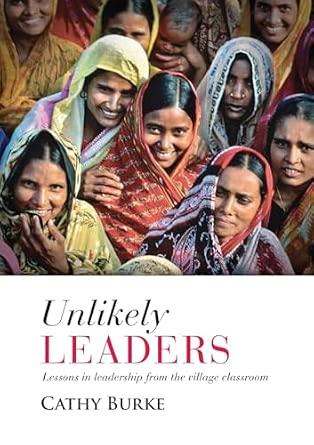 Unlikely Leaders: Lessons in Leadership from the Village Classroom