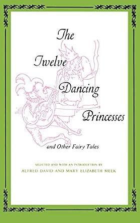 Twelve Dancing Princesses: And Other Fairy Tales