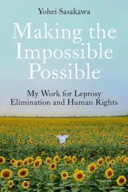 Making the Impossible Possible: My Work for Leprosy Elimination and Human R ights