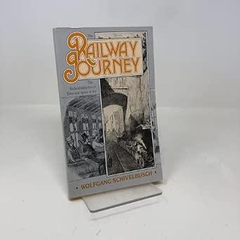 The Railway Journey: The Industrialization of Time and Space in the 19th Ce ntury