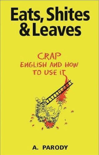 Eats, Shites & Leaves