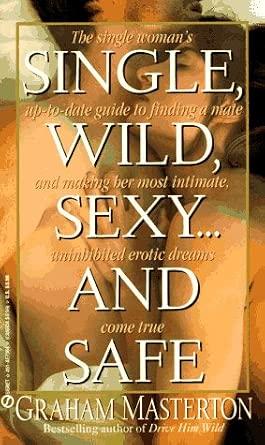 Single, Wild, Sexy and Safe
